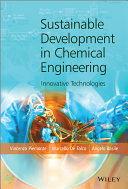 Sustainable development in chemical engineering innovative technologies /