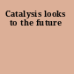 Catalysis looks to the future