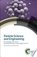 Particle science and engineering : proceedings of UK-China International Particle Technology Forum IV /
