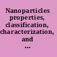 Nanoparticles properties, classification, characterization, and fabrication /