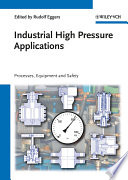 Industrial high pressure applications processes, equipment and safety /