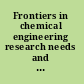 Frontiers in chemical engineering research needs and opportunities /