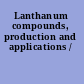 Lanthanum compounds, production and applications /