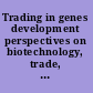 Trading in genes development perspectives on biotechnology, trade, and sustainability /