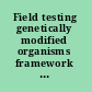 Field testing genetically modified organisms framework for decisions /