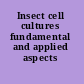 Insect cell cultures fundamental and applied aspects /