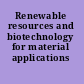 Renewable resources and biotechnology for material applications