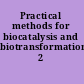 Practical methods for biocatalysis and biotransformations 2