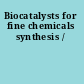 Biocatalysts for fine chemicals synthesis /