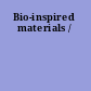 Bio-inspired materials /