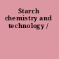 Starch chemistry and technology /
