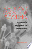 Black and smokeless powders technologies for finding bombs and the bomb makers /