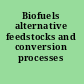 Biofuels alternative feedstocks and conversion processes /