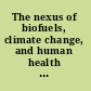 The nexus of biofuels, climate change, and human health : workshop summary /