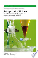 Transportation biofuels novel pathways for the production of ethanol, biogas and biodiesel /