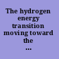 The hydrogen energy transition moving toward the post petroleum age in transportation /