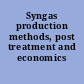 Syngas production methods, post treatment and economics /