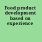 Food product development based on experience