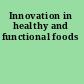 Innovation in healthy and functional foods