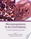 Microencapsulation in the food industry : a practical implementation guide /