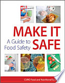 Make it safe! a guide to food safety /