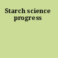 Starch science progress