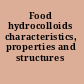 Food hydrocolloids characteristics, properties and structures /