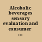 Alcoholic beverages sensory evaluation and consumer research /