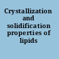 Crystallization and solidification properties of lipids