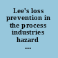 Lee's loss prevention in the process industries hazard identification, assessment, and control.