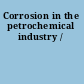 Corrosion in the petrochemical industry /