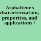 Asphaltenes characterization, properties, and applications /