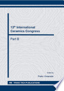 13th International Ceramics Congress : proceedings of the 13th International Ceramics Congress, part of CIMTEC 2014-13th International Ceramics Congress and 6th Forum on New Materials, June 8-13, 2014, Montecatini Terme, Italy. Part B /