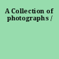 A Collection of photographs /