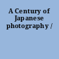 A Century of Japanese photography /