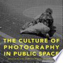 The culture of photography in public space /
