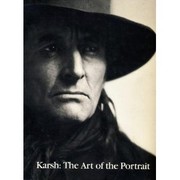 Karsh, the art of the portrait : essays /