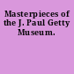 Masterpieces of the J. Paul Getty Museum.