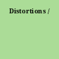 Distortions /