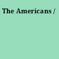 The Americans /