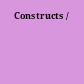 Constructs /