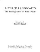 Altered landscapes : the photographs of John Pfahl /