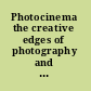 Photocinema the creative edges of photography and film /