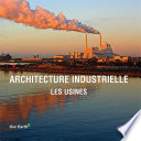 Architecture industrielle : les usines.
