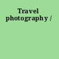 Travel photography /