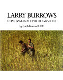 Larry Burrows, compassionate photographer /