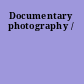 Documentary photography /