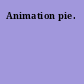 Animation pie.