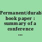 Permanent/durable book paper : summary of a conference held in Washington, D.C., September 16, 1960 /