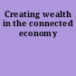 Creating wealth in the connected economy